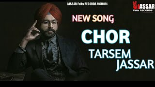 CHOR || TARSEM JASSAR || NEW SONG || JASSAR FaNs