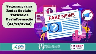 Mão na Massa - CIEBP: Segurança nas Redes Sociais - Táticas de Desinformação (21/02/2022)