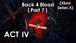 Back 4 Blood: Part 7 (Act IV / Xbox Series X)