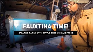 Fauxtina Time: Matching Patina With Rattle Cans and Sandpaper and Patience!