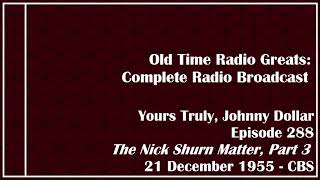 Old Time Radio Greats: Yours Truly, Johnny Dollar - The Nick Shurn Matter, Part 3