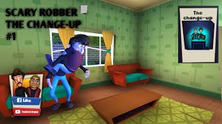 Scary Robber/THE CHANGE UP/Pencuri Menonton Fill Horor/Level 1/Bölüm 1