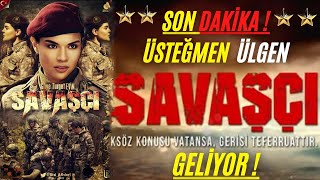 Savaşçı 109. Final Bölüm sonrası EFSANE TEĞMEN YENİ ÜSTEĞMEN ÇOK YAKINDA!