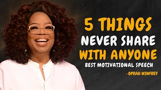 5 THINGS NEVER SHARE WITH ANYONE - OPRAH WINFREY MOTIVATION