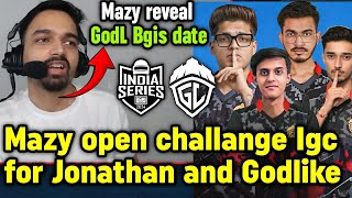 Mazy reveal Godlike Bgis matches date 😲 Mazy challenge Igc for Jonathan and GodL 😳