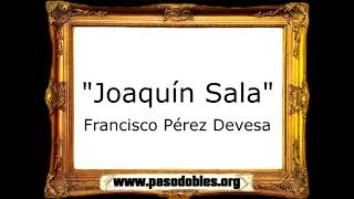 Joaquín Sala - Francisco Pérez Devesa [Pasodoble]