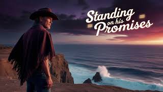 Standing on His Promises | A Song of Faith and Trust