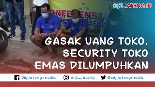 Gasak Uang Toko Tempatnya Bekerja Security Toko Emas Dilumpuhkan