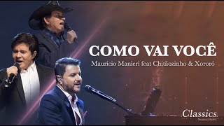 Mauricio Manieri feat Chitãozinho & Xororó - Como Vai Você ( DVD Classics Ao Vivo )