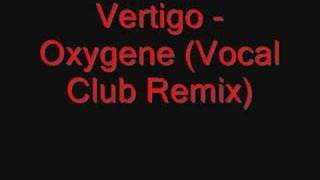 Vertigo - Oxygene (Vocal Club Remix)