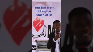 True Riches are Intangible |Pastor Victor