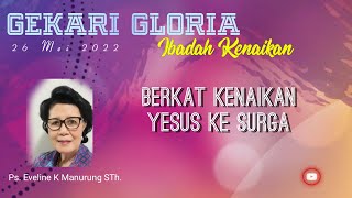 BERKAT KENAIKAN YESUS KE SURGA - Ps. Eveline K. Manurung, STh - 26 Mei 2022