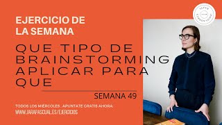 Semana 49: QUE TIPO DE BRAINSTORMINGAPLICAR PARA QUE