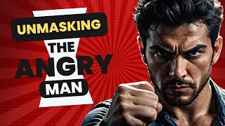 Unmasking the Angry Man: Beyond Anger and Stereotypes