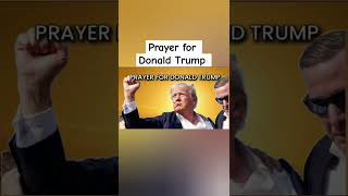 Prayer for Donald Trump #prayer #donaldtrump #donaldtrumpnews #prayeragainstevil #protectionprayer