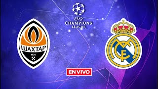 SHAKHTAR VS REAL MADRID CHAMPIONS LEAGUE EN VIVO