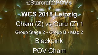 SC2 LotV - WCS 2018 Leipzig - Cham vs Guru 1 - Ro64 Group B - Map 2 - Blackpink - Cham