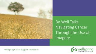 Be Well Talk: Navigating Cancer Though The Use of Imagery