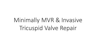 Minimally MVR & Invasive Tricuspid Valve Repair