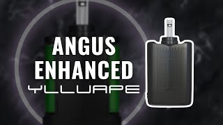 An Evening with the Yllvape Angus Enhanced