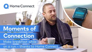 Make breakfast while on a run – thanks to Home Connect