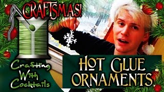 Hot Glue Ornaments: CRAFTSmas Day 8! (Crafting With Cocktails 3.31)