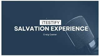 iTestify - The Salvation Experience - Divine Visitation, Deliverance from Drugs & Alcohol