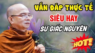 Buổi VẤN ĐÁP Hay Nhất...Trả Lời Rất Thực Tế Của SƯ TOẠI KHANH | Sư Giác Nguyên Thuyết Pháp