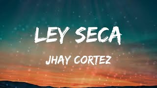 Jhay Cortez - Ley Seca (Letras)