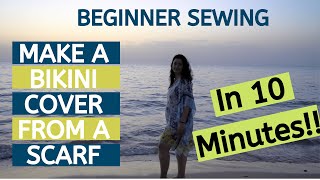 From Scarf to Bikini Cover up in 10 Minutes - Easy Sewing DIY