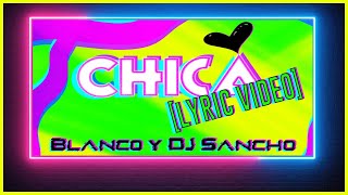 Chica ::Blanco Y DJ Sancho:: [Lyric Video]    - Reggaeton-