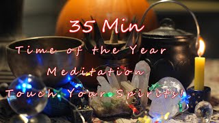 Touch Your Spirits Meditation~35min~Happy Halloween! w/Timestamps for shorter times~templesounds.net