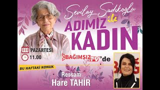 #Canlı │SEVİLAY SADIKOĞLU İLE ADIMIZ KADIN'IN KONUĞU: HARE TAHİR - RESSAM