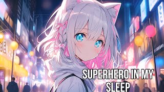 「Nightcore」- Superhero in my sleep |Asketa , Natan Chaim , Rival| [Lyrics]