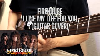 Firehouse - I Live My Life For You (Guitar Cover)