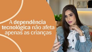 Você possui dependência tecnológica?