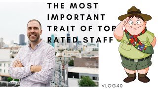 Vlog40 the MOST important trait of a top rated staff