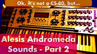 Alesis Andromeda Sounds - Part 2 - Ok, it’s not a Yamaha CS-80, but…