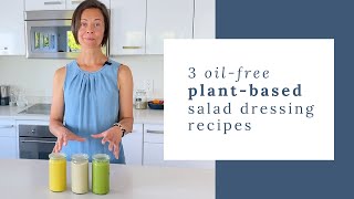 3 Oil-Free Plant-Based Salad Dressings