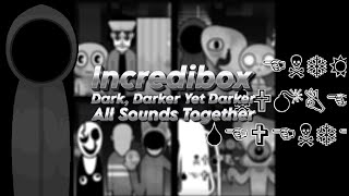 Incredibox Scratch | Dark, Darker Yet Darker | All Sounds Together