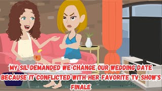 My SIL Demanded We Change Our Wedding Date Because It Conflicted With Her Favorite TV Show's Finale