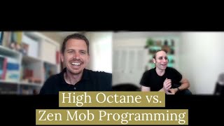 High Octane vs. Zen Mob Programming