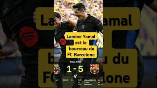 Villarreal 1-5 Barcelone Lamine Yamal est le bourreau du FC Barcelone