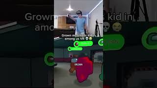 So wrong not acceptable. A Grown man trolls kids in #AmongUs #VR