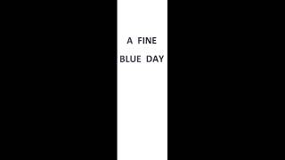 A Fine Blue Day - Binaural Stereo - AUDIO