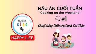 Nấu cơm chiều cuối tuần! Chuột đồng chiên và canh cải thảo. #asmrcooking #gocnhociro