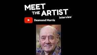 Meet the Artist Desmond Morris