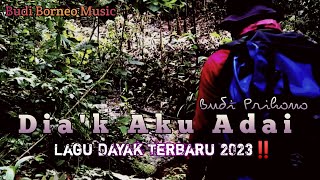 DIA'K AKU ADAI [Disini Aku Dilahirkan] Lagu Dayak 2023 ‼️