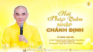 Nơi Pháp Trần Nhập Chánh Định - TT. Thích Tuệ Hải - Chùa Long Hương