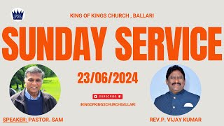 Sunday Service || 23-06-2024 || Pas. Sam || Rev.P. Vijay Kumar || King Of Kings Ministries